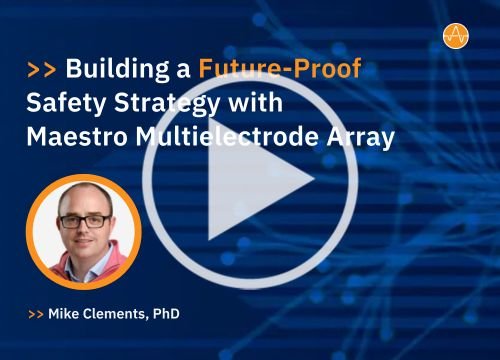 "The NAMs Inflection Point: Building a Future-Proof Safety Strategy With Maestro MEA" On-Demand Webinar